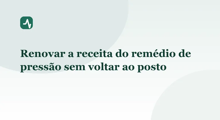 Renovar a receita do remédio de pressão sem voltar ao posto